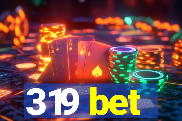 319 bet